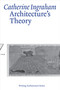 Architecture's Theory by Catherine Ingraham, 9780262544979