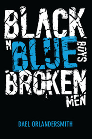 Black n Blue Boys/Broken Men by Dael Orlandersmith, 9781593765323