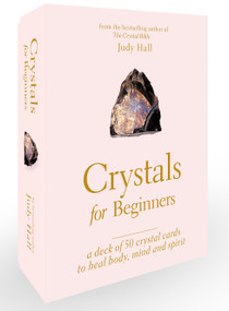 Crystals for Beginners (A Deck of 50 Crystal Cards to Heal Body, Mind and Spirit) by Judy Hall, 9780593540824