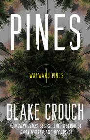 Pines (Wayward Pines: 1) by Blake Crouch, 9780593598320