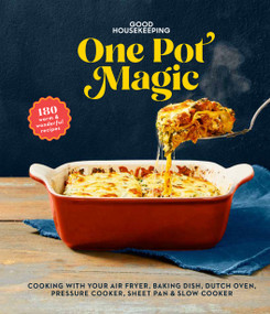 Good Housekeeping One-Pot Magic (180 Warm & Wonderful Recipes) by Good Housekeeping, Kate Merker, 9781950785797
