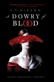 A Dowry of Blood by S. T. Gibson, 9780316501071