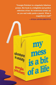 My Mess Is a Bit of a Life (Adventures in Anxiety) - 9780063206380 by Georgia Pritchett, 9780063206380