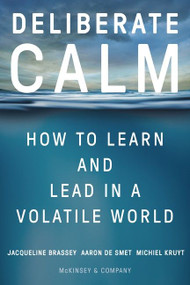 Deliberate Calm (How to Learn and Lead in a Volatile World) by Jacqueline Brassey, Aaron De Smet, Michiel Kruyt, 9780063208964