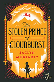 The Stolen Prince of Cloudburst (A Kingdoms and Empires Novel) - 9781646142071 by Jaclyn Moriarty, 9781646142071