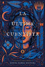 La última cuentista (Newbery Medal Winner) (Spanish Edition) by Donna Barba Higuera, Aurora Humarán, 9781646143023