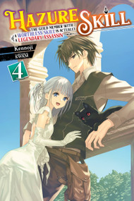 Hazure Skill: The Guild Member with a Worthless Skill Is Actually a Legendary Assassin, Vol. 4 (light novel) by Kennoji, Jan Cash, KWKM, 9781975347994
