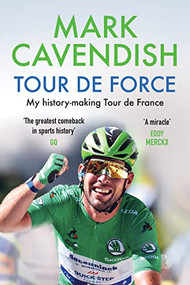 Tour de Force (My history-making Tour de France) by Mark Cavendish, 9781728265315