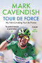 Tour de Force (My history-making Tour de France) by Mark Cavendish, 9781728265315