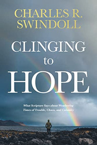 Clinging to Hope (What Scripture Says about Weathering Times of Trouble, Chaos, and Calamity) - 9781496435392 by Charles R. Swindoll, 9781496435392