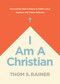 I Am a Christian (Discovering What It Means to Follow Jesus Together with Fellow Believers) by Thom S. Rainer, 9781496448927