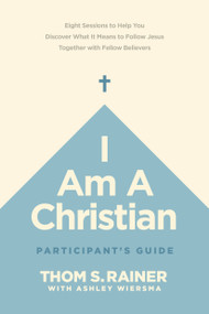 I Am a Christian Participant's Guide (Eight Sessions to Help You Discover What It Means to Follow Jesus Together with Fellow Believers) by Thom S. Rainer, Ashley Wiersma, 9781496448965