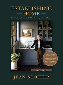 Establishing Home (Creating Space for a Beautiful Life with Family, Faith, and Friends) by Jean Stoffer, September Vaudrey, 9781496460417