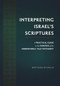 Interpreting Israel's Scriptures (A Practical Guide to the Exegesis of the Hebrew Bible / Old Testament) by Matthieu Richelle, 9781619709584