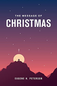 The Message of Christmas (Softcover) by Eugene H. Peterson, 9781641586672