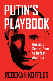 Putin's Playbook (Russia's Secret Plan to Defeat America) - 9781684513741 by Rebekah Koffler, 9781684513741