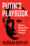 Putin's Playbook (Russia's Secret Plan to Defeat America) - 9781684513741 by Rebekah Koffler, 9781684513741