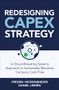 Redesigning CapEx Strategy: A Groundbreaking Systems Approach to Sustainably Maximize Company Cash Flow by Fredrik Weissenrieder, Daniel Lindén, 9781264285297
