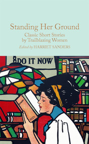Standing Her Ground (Classic Short Stories by Trailblazing Women) by Harriet Sanders, 9781529072631