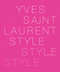 Yves Saint Laurent (Style) by Foundation Pierre Bergé - Yves Saint Laurent, 9780810971202