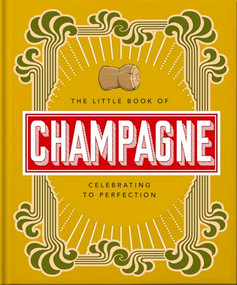 The Little Book of Champagne (A Bubbly Guide to the World's Most Famous Fizz!) by OH, OH, 9781800692022