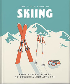 The Little Book of Skiing (Wonder, Wit & Wisdom for the Slopes) by OH, OH, 9781800692015