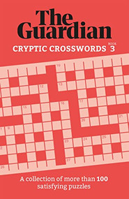 The Guardian Cryptic Crosswords 3 (A collection of more than 100 satisfying puzzles) by The Guardian, 9781802791228