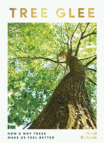 Tree Glee (How and Why Trees Make Us Feel Better) by Cheryl Rickman, Cheryl Rickman, 9781801291170
