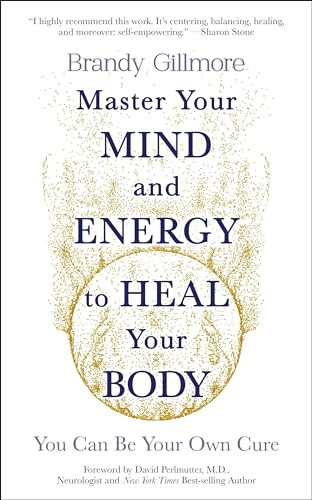 Master Your Mind and Energy to Heal Your Body (You Can Be Your Own Cure) by Brandy Gillmore, 9781801292214
