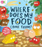 Where Does My Food Come From? (The story of how your favourite food is made) by Annabel Karmel, Alex Willmore, 9781783129126