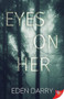 Eyes on Her by Eden Darry, 9781636792149