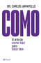 COMO: El arte de comer bien para estar bien (El arte de comer bien para estar bien) (Spanish Edition) by Dr. Carlos Jaramillo, 9786070786495