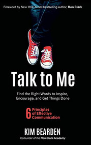 Talk to Me: Find the Right Words to Inspire, Encourage and Get Things Done - 9781949595741 by  Kim Bearden, 9781949595741