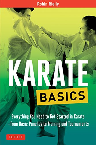 Karate Basics (Everything You Need to Get Started in Karate - from Basic Punches to Training and Tournaments) by Robin Rielly, 9780804845892
