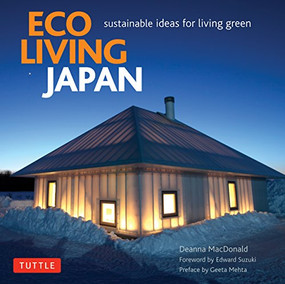 Eco Living Japan (Sustainable Ideas for Living Green) by Deanna MacDonald, 9780804850391