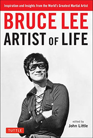Bruce Lee Artist of Life (Inspiration and Insights from the World's Greatest Martial Artist) by Bruce Lee, John Little, 9780804851138