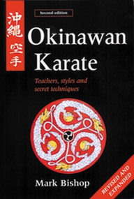 Okinawan Karate (Teachers, Styles and Secret Techniques) by Mark Bishop, 9780804832052