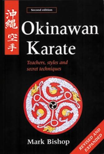 Okinawan Karate (Teachers, Styles and Secret Techniques) by Mark Bishop, 9780804832052