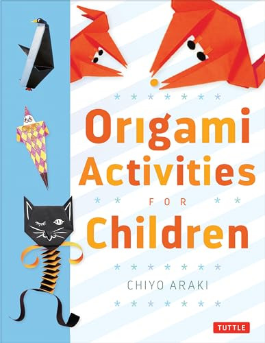 Origami Activities for Children (Make Simple Origami-for-Kids Projects with This Easy Origami Book: Origami Book with 20 Fun Projects) by Chiyo Araki, 9780804833110