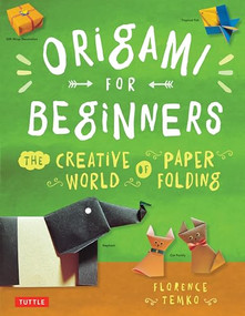 Origami for Beginners (The Creative World of Paper Folding: Easy Origami Book with 36 Projects: Great for Kids or Adult Beginners) by Florence Temko, 9780804833134