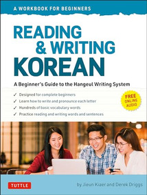 Reading and Writing Korean: A Workbook for Self-Study (A Beginner's Guide to the Hangeul Writing System (Free Online Audio and Printable Flash Cards)) by Jieun Kiaer, Derek Driggs, 9780804853088