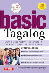 Basic Tagalog (Learn to Speak Modern Filipino/ Tagalog - The National Language of the Philippines: Revised Third Edition (with Online Audio)) by Paraluman S. Aspillera, Yolanda Canseco Hernandez, Karen Llagas, Leo Alvarado, 9780804851954