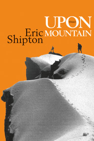 Upon that Mountain (The first autobiography of the legendary mountaineer Eric Shipton) by Eric Shipton, Stephen Venables, Jim Perrin, Geoffrey Winthrop Young, 9781912560080