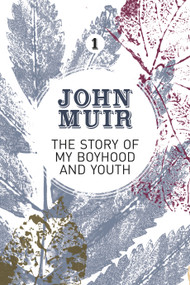 The Story of My Boyhood and Youth (An early years biography of a pioneering environmentalist) by John Muir, Terry Gifford, 9781911342045