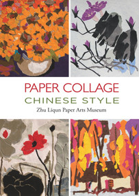 Paper Collage Chinese Style by Paper Arts Zhu Liqun, 9781602200234