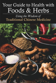 Your Guide to Health with Foods & Herbs (Using the Wisdom of Traditional Chinese Medicine) by Yifang Zhang, 9781602201217