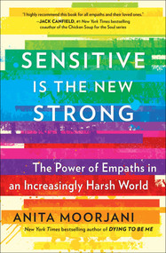 Sensitive Is the New Strong (The Power of Empaths in an Increasingly Harsh World) by Anita Moorjani, 9781501196683