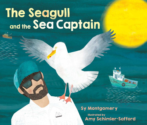 The Seagull and the Sea Captain by Sy Montgomery, Amy Schimler-Safford, 9781534482241