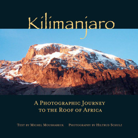 Kilimanjaro (A Photographic Journey to the Roof of Africa) - 9781623718282 by Hiltrud Schulz, Michel Moushabeck, 9781623718282
