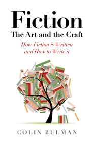 Fiction - The Art and the Craft (How Fiction is Written and How to Write it) by Colin Bulman, 9781782794356